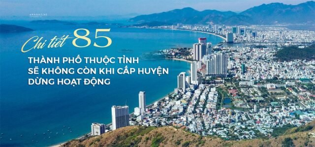 Chi-tiet-85-thanh-pho-thuoc-tinh-se-khong-con-khi-cap-huyen-dung-hoat-dong-3-1744540960-453-width1004height471